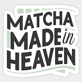 Matcha Made in Heaven Sticker